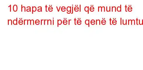 10 hapa të vegjël që mund të ndërmerrni për të qenë të lumtur