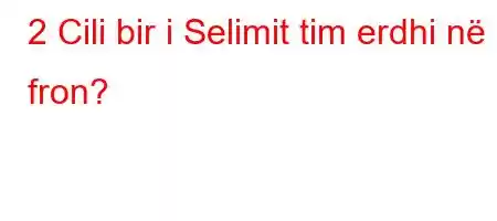 2 Cili bir i Selimit tim erdhi në fron?