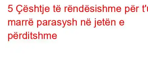 5 Çështje të rëndësishme për t'u marrë parasysh në jetën e përditshme