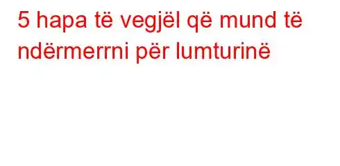 5 hapa të vegjël që mund të ndërmerrni për lumturinë