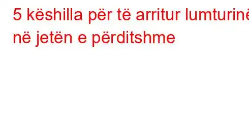 5 këshilla për të arritur lumturinë në jetën e përditshme