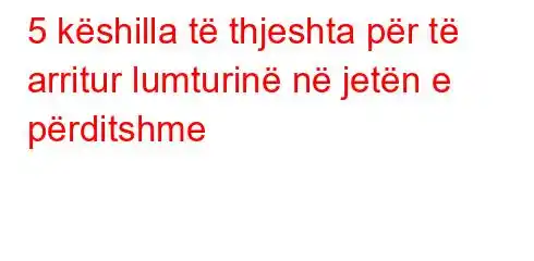 5 këshilla të thjeshta për të arritur lumturinë në jetën e përditshme