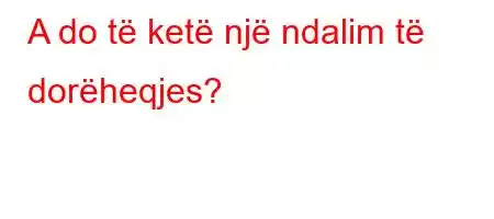 A do të ketë një ndalim të dorëheqjes?