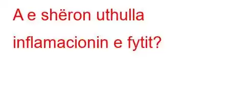 A e shëron uthulla inflamacionin e fytit