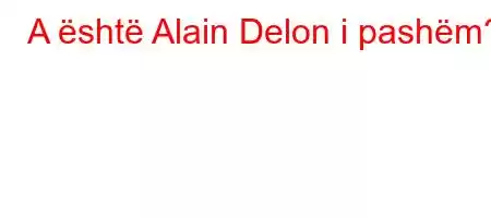 A është Alain Delon i pashëm?