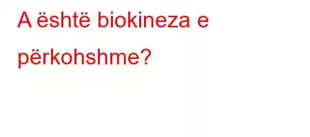 A është biokineza e përkohshme?