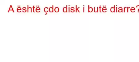 A është çdo disk i butë diarre?