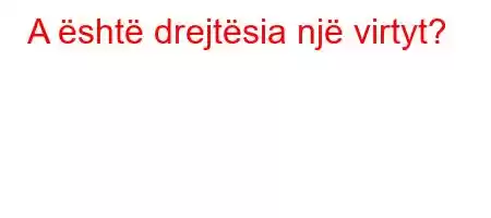 A është drejtësia një virtyt