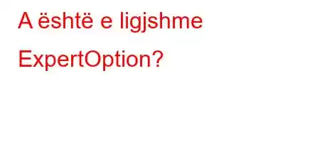 A është e ligjshme ExpertOption?