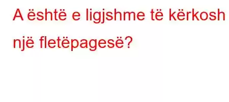 A është e ligjshme të kërkosh një fletëpagesë?