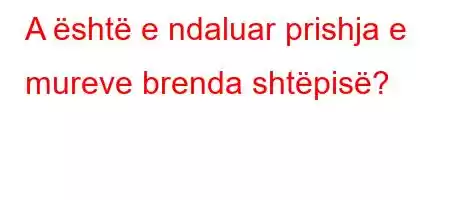 A është e ndaluar prishja e mureve brenda shtëpisë?