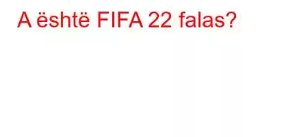 A është FIFA 22 falas