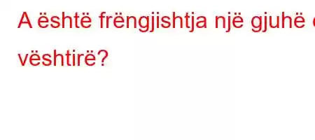 A është frëngjishtja një gjuhë e vështirë?