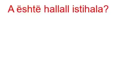 A është hallall istihala