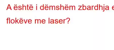 A është i dëmshëm zbardhja e flokëve me laser