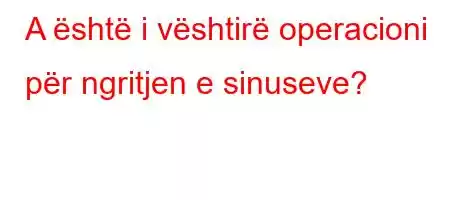 A është i vështirë operacioni për ngritjen e sinuseve?