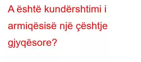 A është kundërshtimi i armiqësisë një çështje gjyqësore?