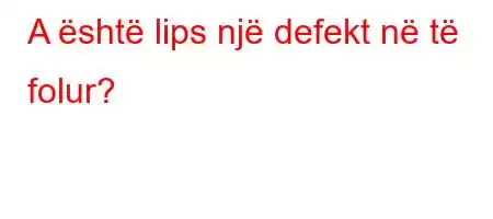 A është lips një defekt në të folur?