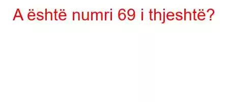 A është numri 69 i thjeshtë?