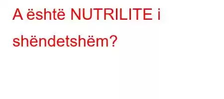 A është NUTRILITE i shëndetshëm