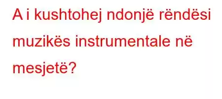 A i kushtohej ndonjë rëndësi muzikës instrumentale në mesjetë?