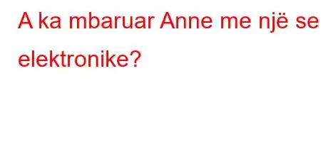 A ka mbaruar Anne me një seri elektronike?