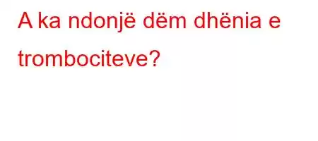 A ka ndonjë dëm dhënia e trombociteve?