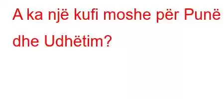 A ka një kufi moshe për Punë dhe Udhëtim