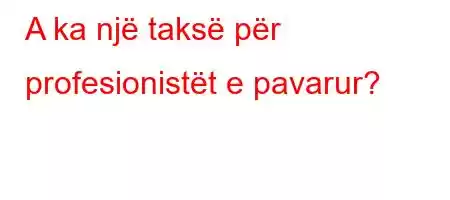 A ka një taksë për profesionistët e pavarur