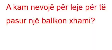 A kam nevojë për leje për të pasur një ballkon xhami?