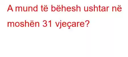 A mund të bëhesh ushtar në moshën 31 vjeçare?