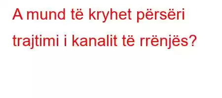 A mund të kryhet përsëri trajtimi i kanalit të rrënjës?