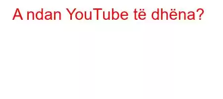 A ndan YouTube të dhëna?