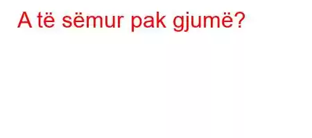 A të sëmur pak gjumë