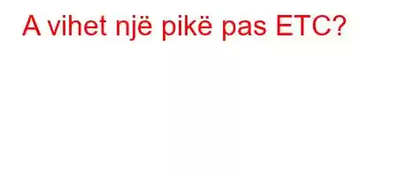 A vihet një pikë pas ETC