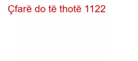 Çfarë do të thotë 1122