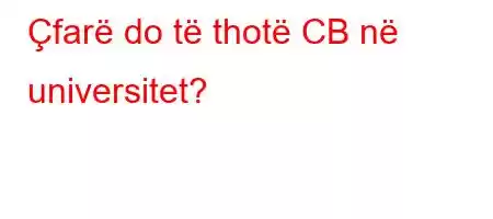 Çfarë do të thotë CB në universitet?