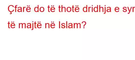 Çfarë do të thotë dridhja e syrit të majtë në Islam?