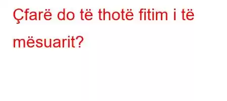 Çfarë do të thotë fitim i të mësuarit?