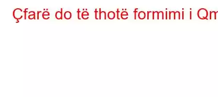 Çfarë do të thotë formimi i Qm?