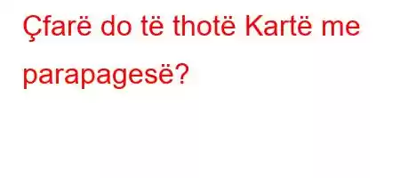 Çfarë do të thotë Kartë me parapagesë?