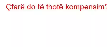 Çfarë do të thotë kompensim?