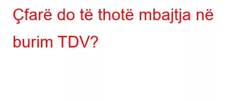 Çfarë do të thotë mbajtja në burim TDV?