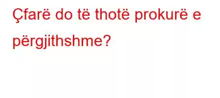 Çfarë do të thotë prokurë e përgjithshme?