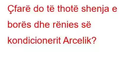 Çfarë do të thotë shenja e borës dhe rënies së kondicionerit Arcelik?