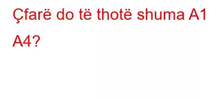 Çfarë do të thotë shuma A1 A4?