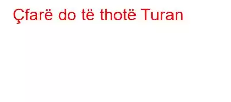 Çfarë do të thotë Turan