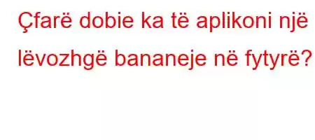 Çfarë dobie ka të aplikoni një lëvozhgë bananeje në fytyrë?