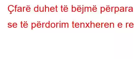 Çfarë duhet të bëjmë përpara se të përdorim tenxheren e re?