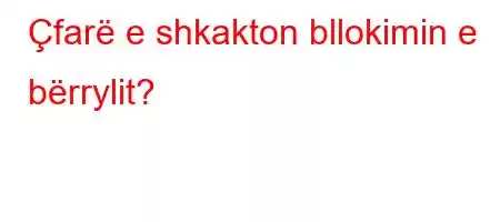 Çfarë e shkakton bllokimin e bërrylit?